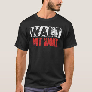 Walt Not Woke Hello Boys And Girls Ladies And Gent T-Shirt