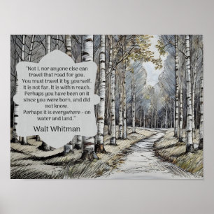 Walt Whitman Quote --the road we travel Poster