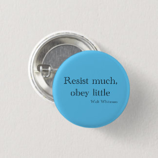 Walt Whitman Resist much, obey little Button