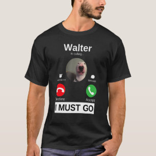 Walter Dog Is Calling Bull Terrier  Animal Humour  T-Shirt