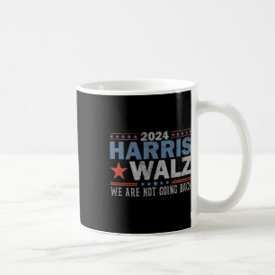 Waltz 2024 We're Not Going Back Walz Kamala Harris Coffee Mug