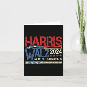 Walz 2024 Election Campaign We’re Not Going Back Card