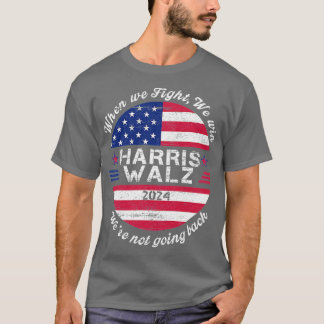 Walz 2024 When we fight we winWere not going back T-Shirt