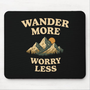 Wander more worry less outdoor spruch design mouse mat
