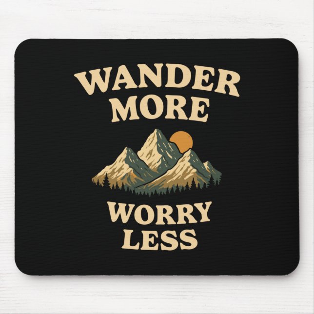 Wander more worry less outdoor spruch design mouse mat (Front)