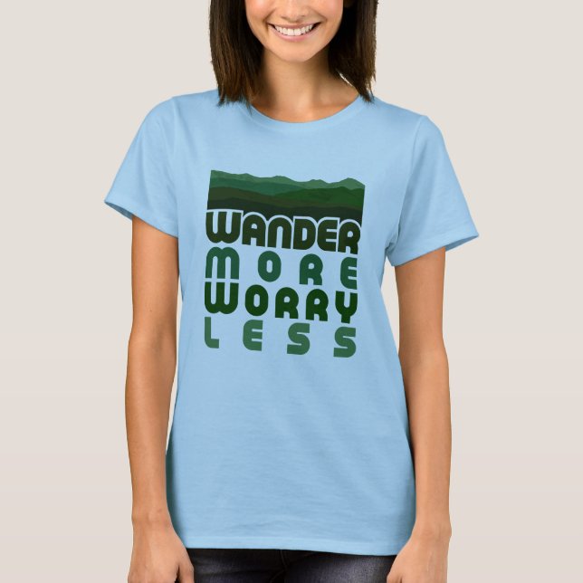 Wander More Worry Less T-Shirt (Front)