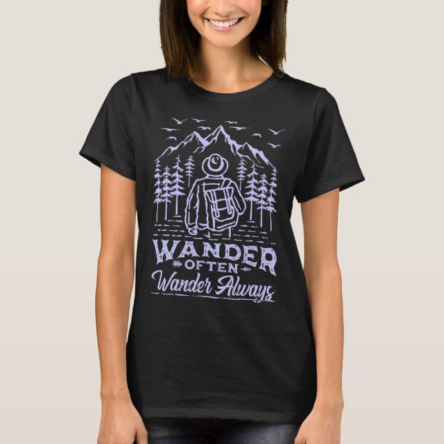 Wander Often Wander Always Hiker Backpack Mountain T-Shirt (Front)