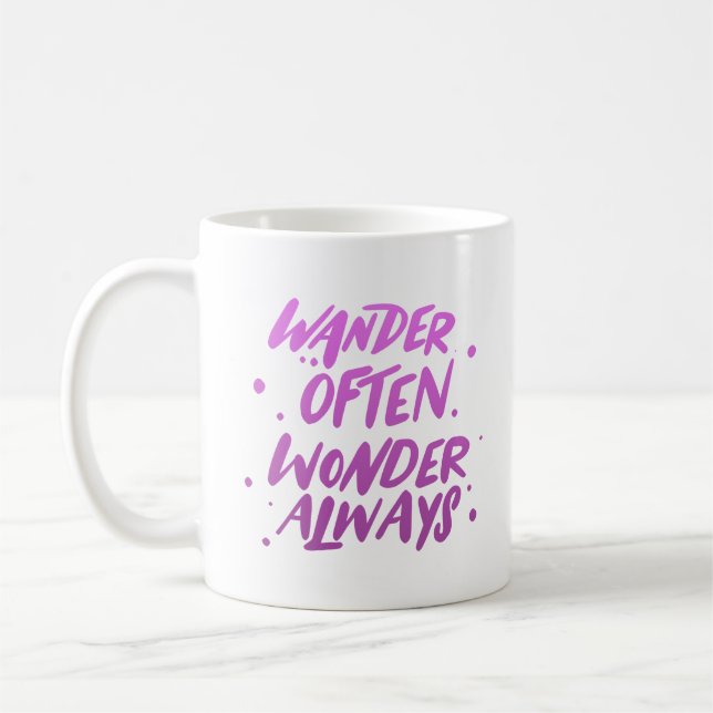 WANDER OFTEN WONDER ALWAYS COFFEE MUG (Left)