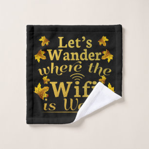 Wander Where Wifi is Weak - Hiking Camping Wash Cloth