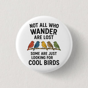 Wandering Nature Lover Looking For Cool Birds 3 Cm Round Badge