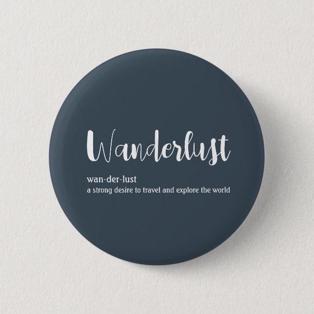 Wanderlust definition white grey blue colour 6 cm round badge (Front)