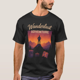 Wanderlust Explorer – For the Adventure-Driven Sou T-Shirt