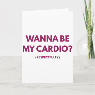 Wanna Be My Cardio Respectfully Funny Jokes Adult Card