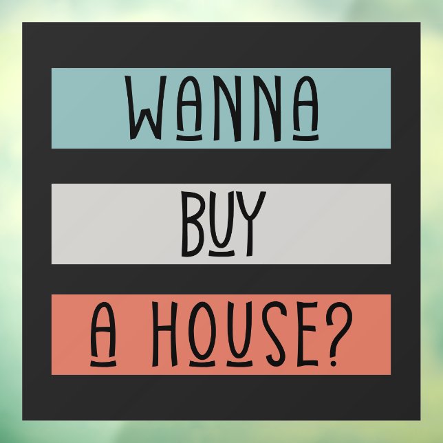 wanna buy sell a house Real estate Home reversible Window Cling (Sheet 3)
