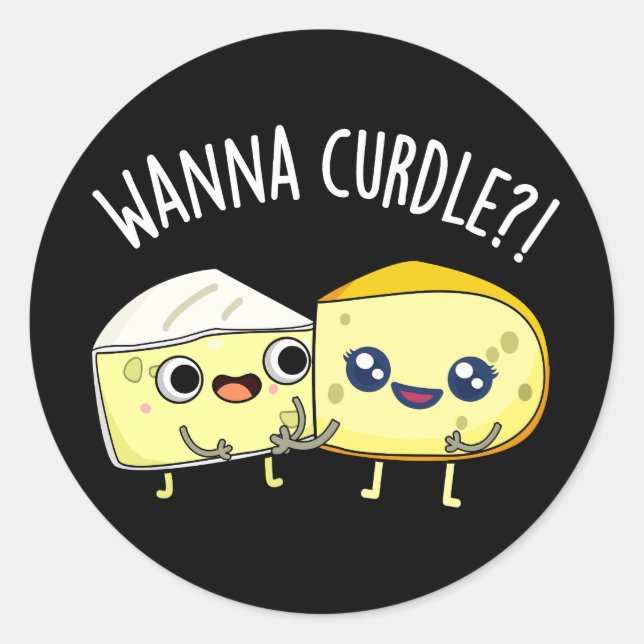 Wanna Curdle Funny Cheese Puns Dark BG Classic Round Sticker (Front)
