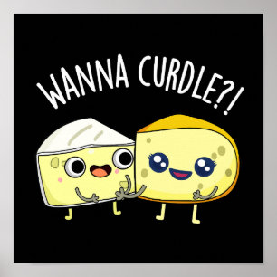 Wanna Curdle Funny Cheese Puns Dark BG Poster