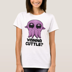 Wanna Cuttle Cute Cartoon Cuttlefish T-Shirt