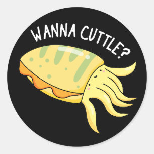 Wanna Cuttle Funny Cuttlefish Pun Dark BG Classic Round Sticker