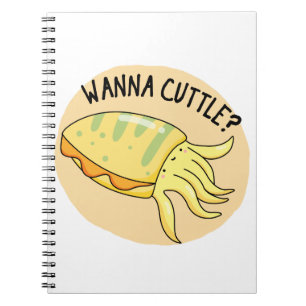 Wanna Cuttle Funny Cuttlefish Pun Notebook