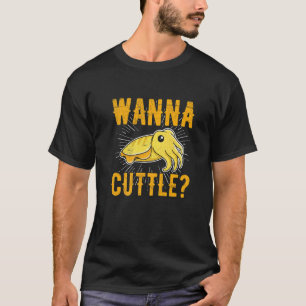 Wanna cuttle Quote for a Cephalopod T-Shirt