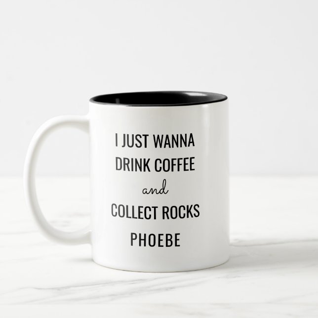 Wanna Drink Coffee and Collect Rocks Funny Two-Tone Coffee Mug (Left)