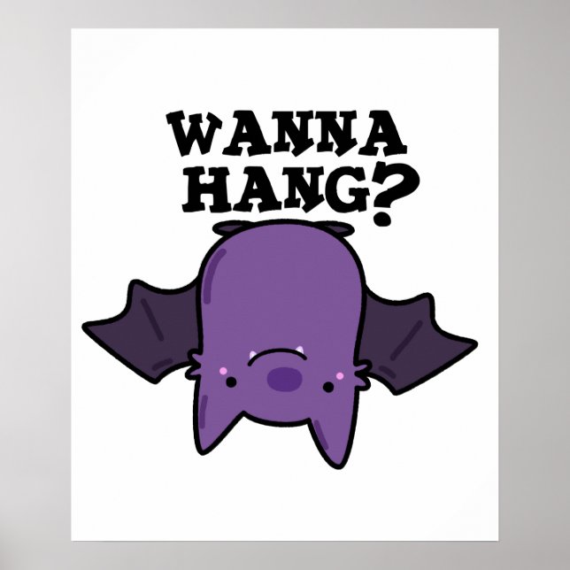 Wanna Hang Funny Animal Bat Pun Poster (Front)
