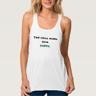 Wanna have FUND$ Tank Top