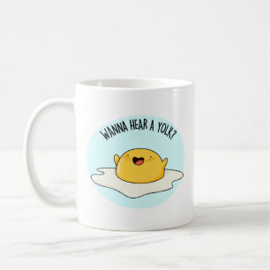 Wanna Hear A Yolk Funny Egg Joke Pun Coffee Mug
