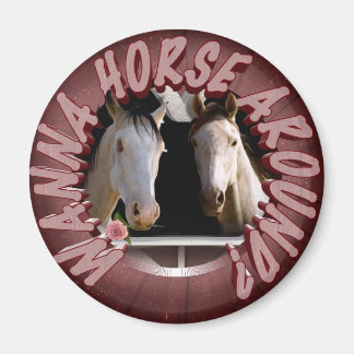 Wanna horse around? magnet