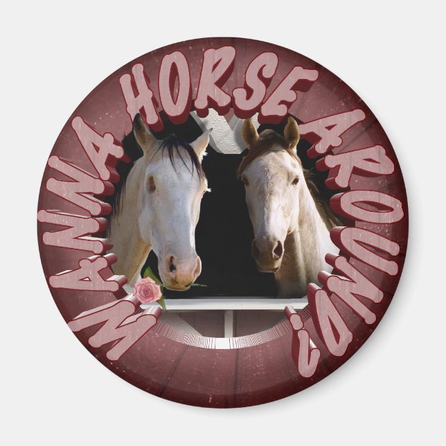 Wanna horse around? magnet (Front)