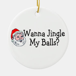 Wanna Jingle My Balls Ceramic Tree Decoration