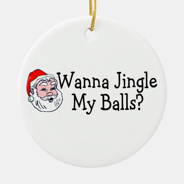 Wanna Jingle My Balls Ceramic Tree Decoration (Front)