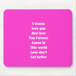 wanna love you mouse mat