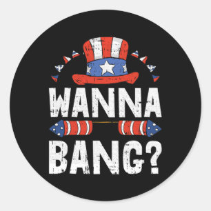 Wanna Ng 4th Of July Funny Fireworks Patriotic Ame Classic Round Sticker