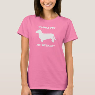 Wanna pet my wiener T-Shirt