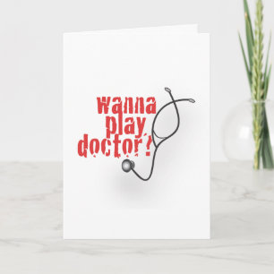 Wanna play doctor? card