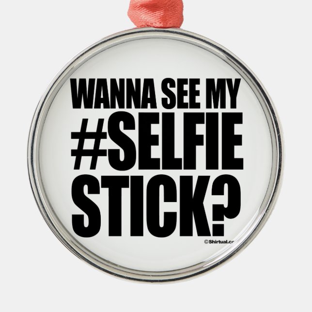 WANNA SEE MY SELFIE STICK METAL TREE DECORATION (Front)