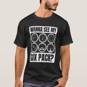 Wanna See My Six Pack For Pilot Aviator T-Shirt