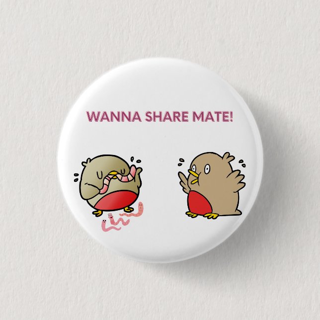 Wanna share mate! 3 cm round badge (Front)