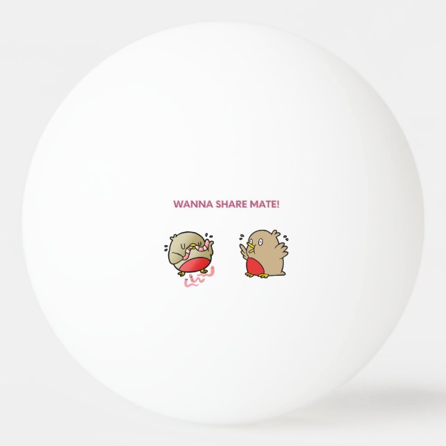 Wanna share mate! ping pong ball (Front)