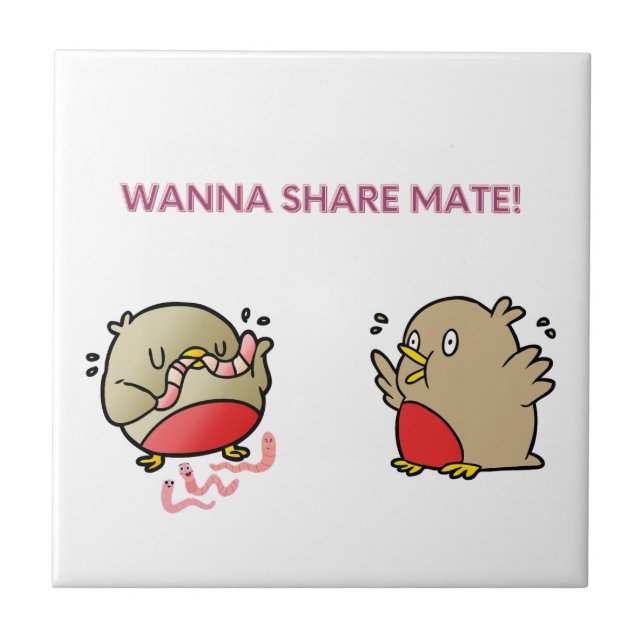 Wanna share mate! tile (Front)