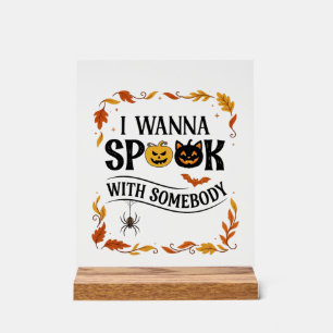 Wanna Spook Somebody Halloween Pumpkins Spider Bat Acrylic Sign