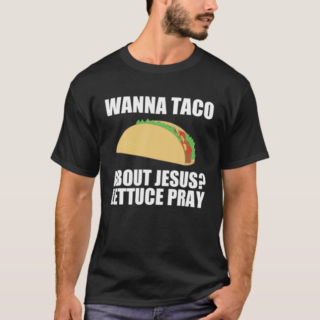 Wanna Taco About Jesus T Shirt Funny Christian Gif (Front)