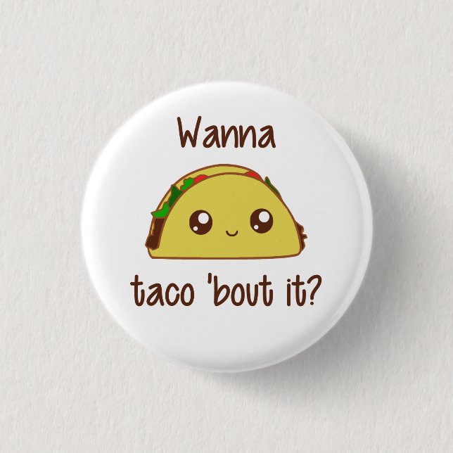 Wanna Taco 'Bout It? 3 Cm Round Badge (Front)