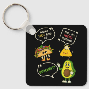 Wanna Taco Bout It Nacho Problem Avocado Lover Gua Key Ring