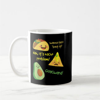 Wanna Taco Bout It, Nacho Problem! Funny Avocado Coffee Mug