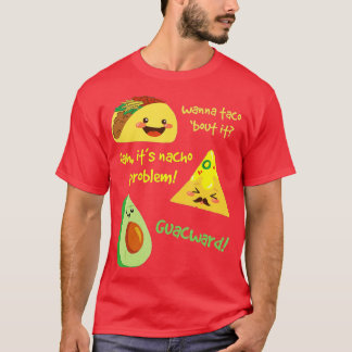 Wanna Taco Bout It, Nacho Problem! Funny Avocado F T-Shirt