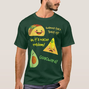 Wanna Taco Bout It, Nacho Problem Funny Avocado Fo T-Shirt
