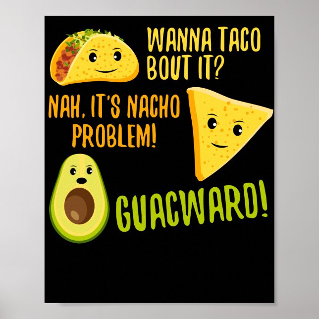 Wanna Taco Bout It Nacho Problem Funny Avocado Poster (Front)