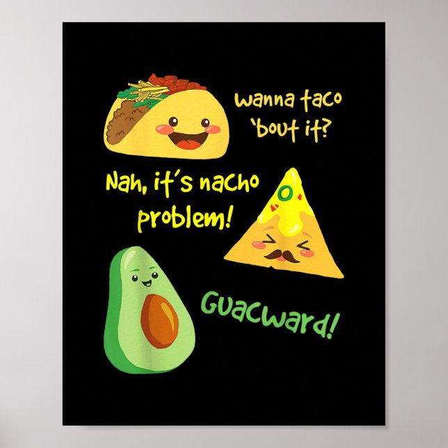 Wanna Taco Bout It Nacho Problem Funny Avocado Poster (Front)